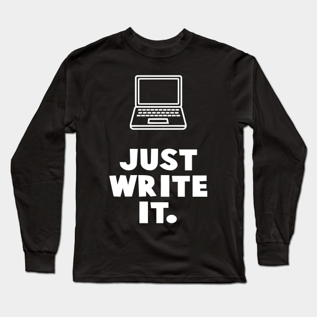 Just Write It. Long Sleeve T-Shirt by XanderWitch Creative